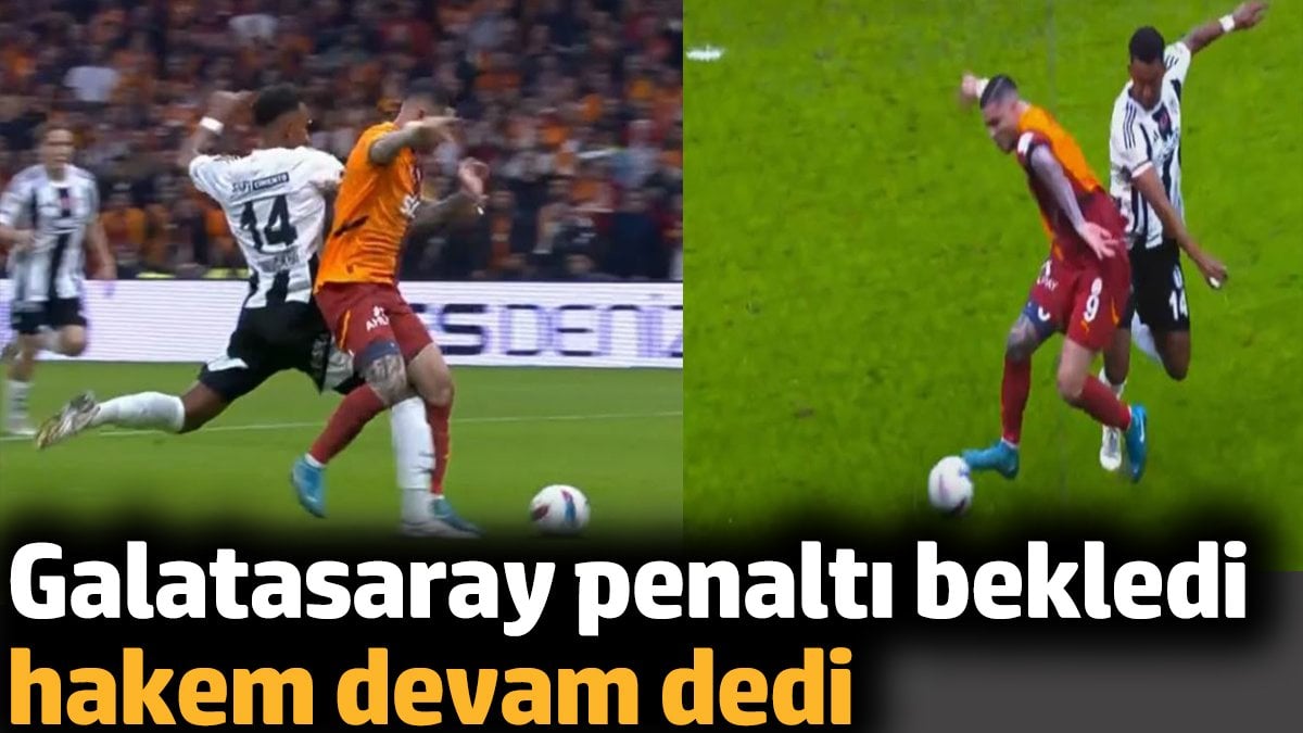 Galatasaray penaltı bekledi hakem devam dedi