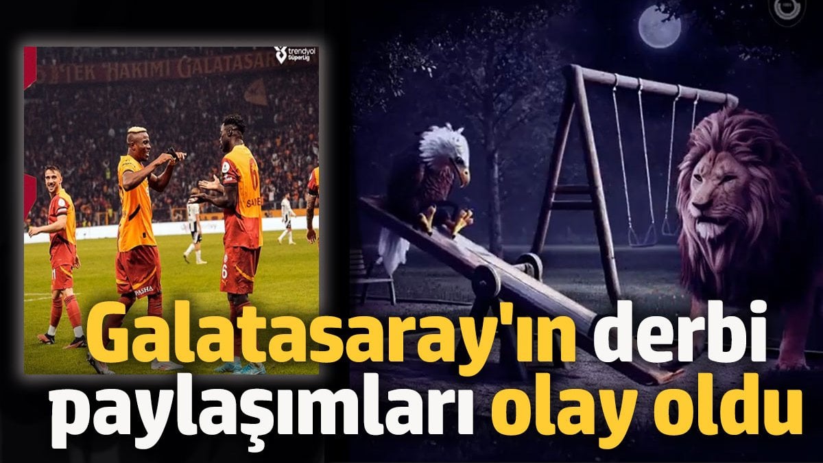 Beşiktaş galibiyeti sonrası Galatasaray'ın derbi paylaşımları olay oldu