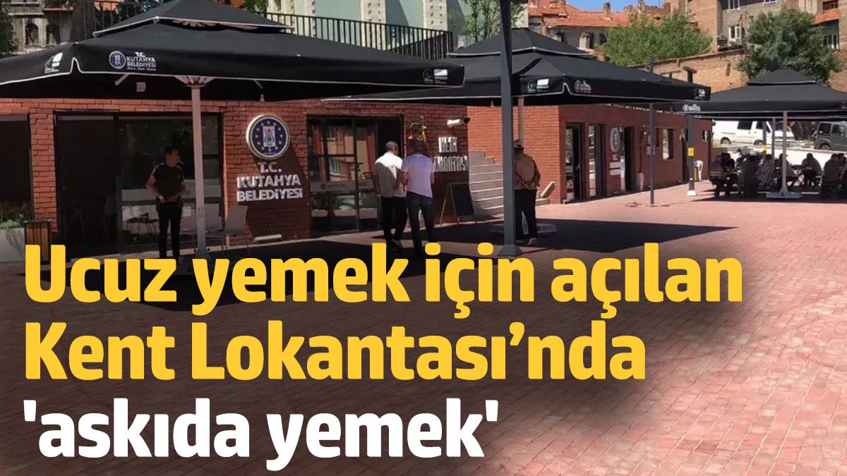 Kent Lokantası'nda askıda yemek