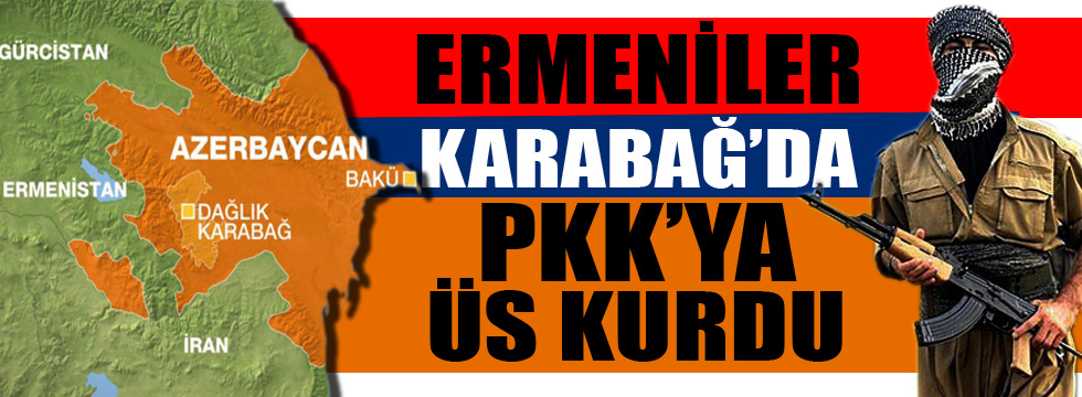 Ermenistan bu kez PKK’yı  kullanıyor