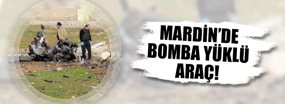 Mardin'de bomba yüklü araç infilak etti!