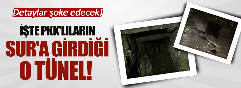 İşte PKK'lıların Sur'a girdiği o tünel!