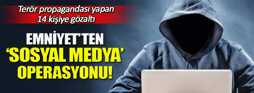 TEM'den 'Sosyal medya' operasyonu! 14 gözaltı