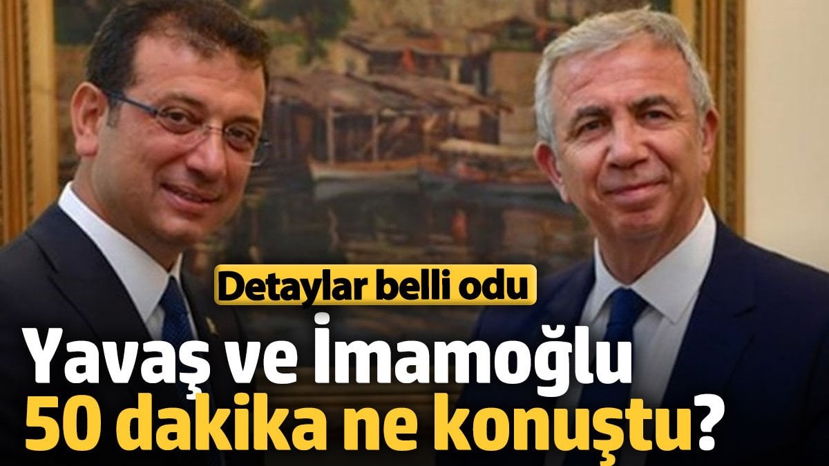 Yavaş ve İmamoğlu 50 dakika ne konuştu? Detaylar belli oldu