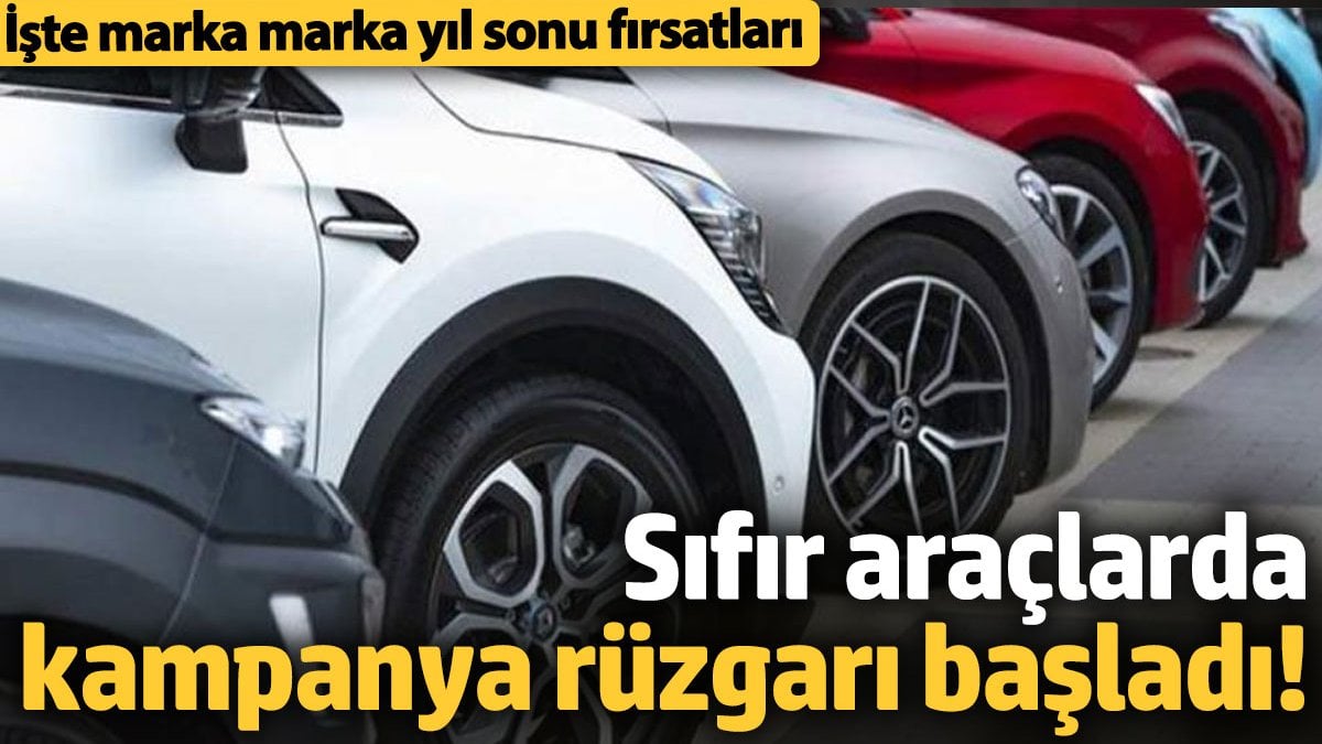 Sıfır araçlarda kampanya rüzgarı! İşte marka marka yıl sonu fırsatları