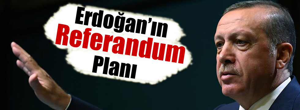 Erdoğan Başkanlık için referandum istiyor
