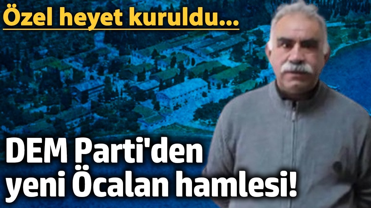 DEM Parti'den yeni Öcalan hamlesi! Özel heyet kuruldu...