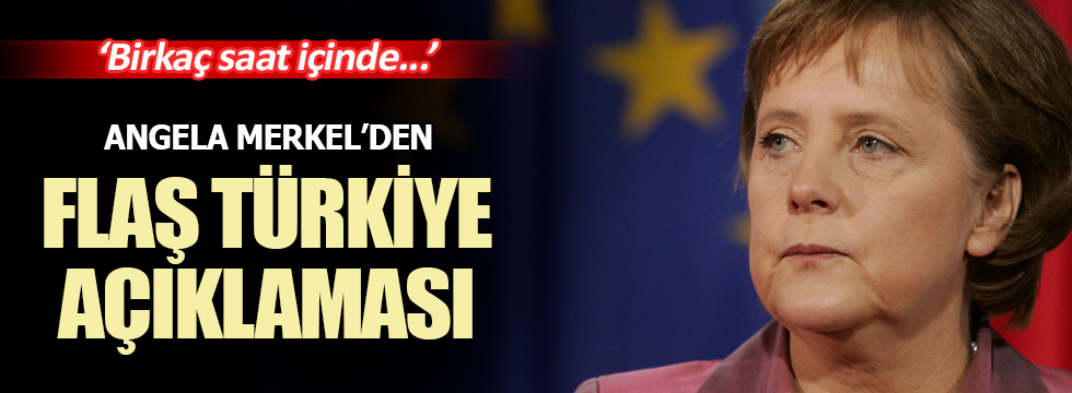 Angela Merkel'den önemli Türkiye açıklaması