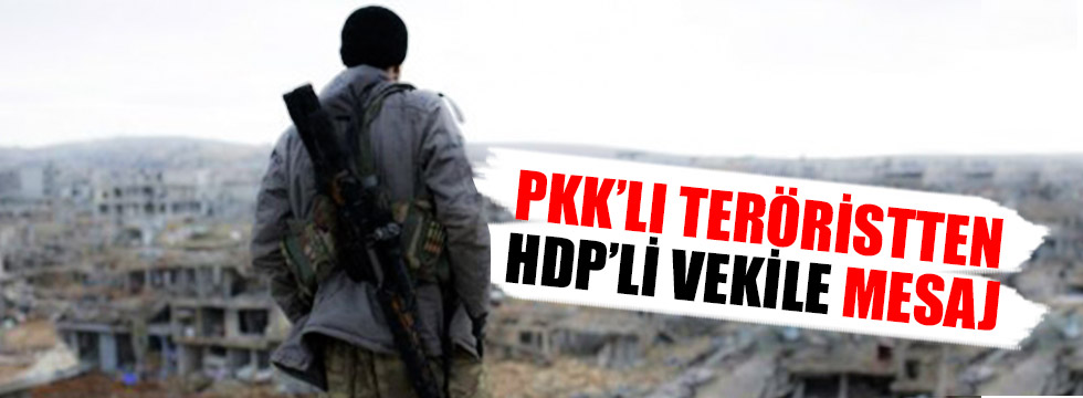 PKK'lı teröristten HDP'li vekile mesaj
