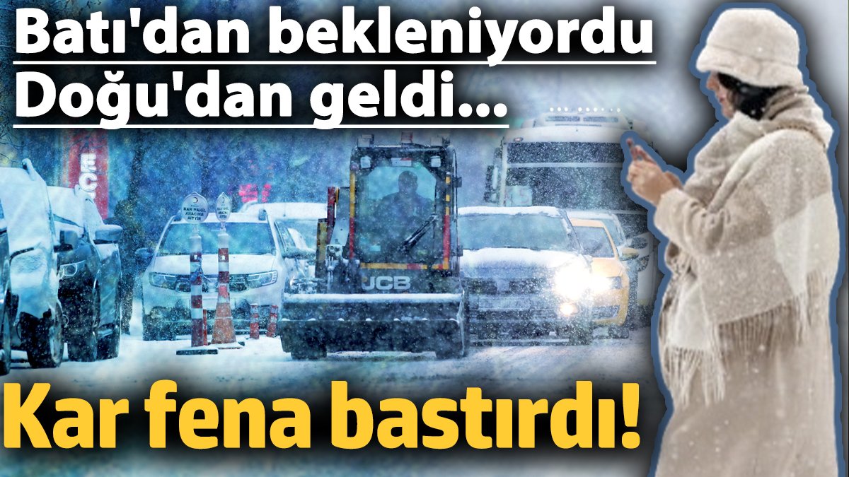 Kar fena bastırdı... Batı'dan bekleniyordu Doğu'dan geldi...