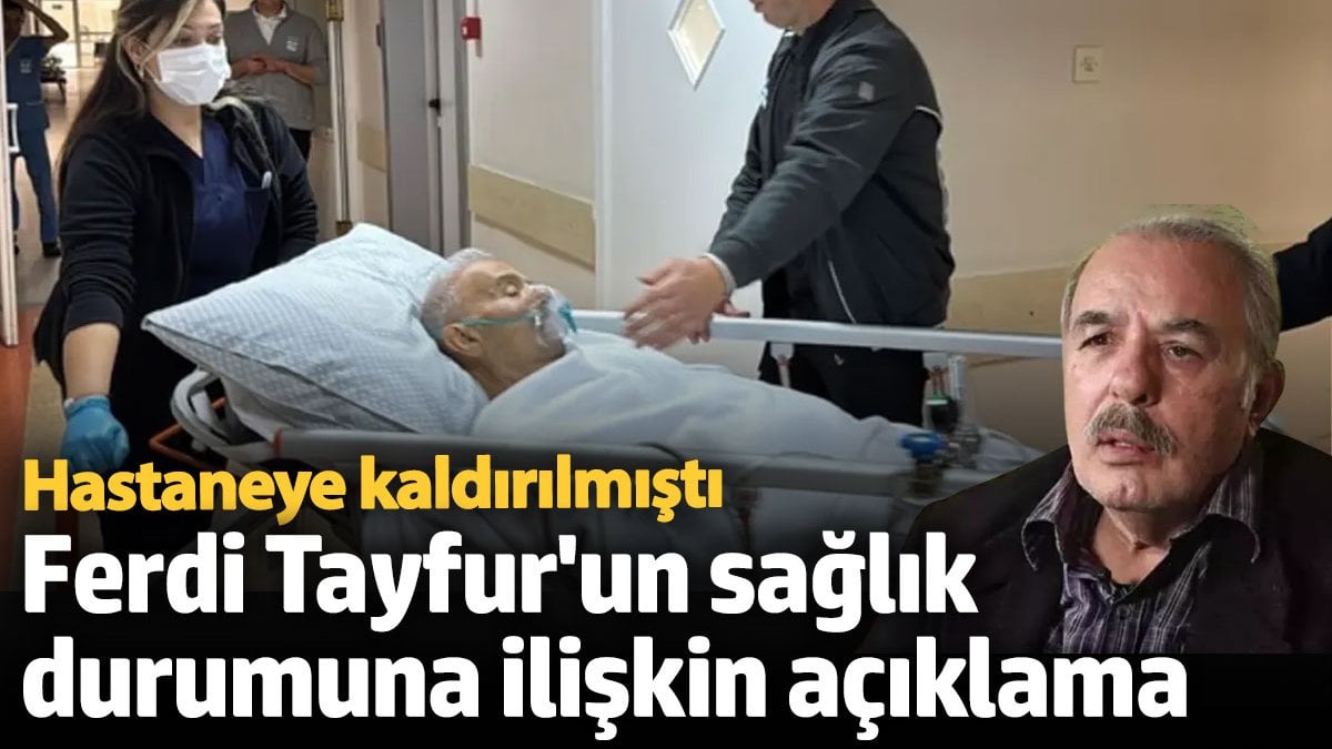 Apar topar hastaneye kaldırılmıştı! Ferdi Tayfur'un sağlık durumuna ilişkin açıklama