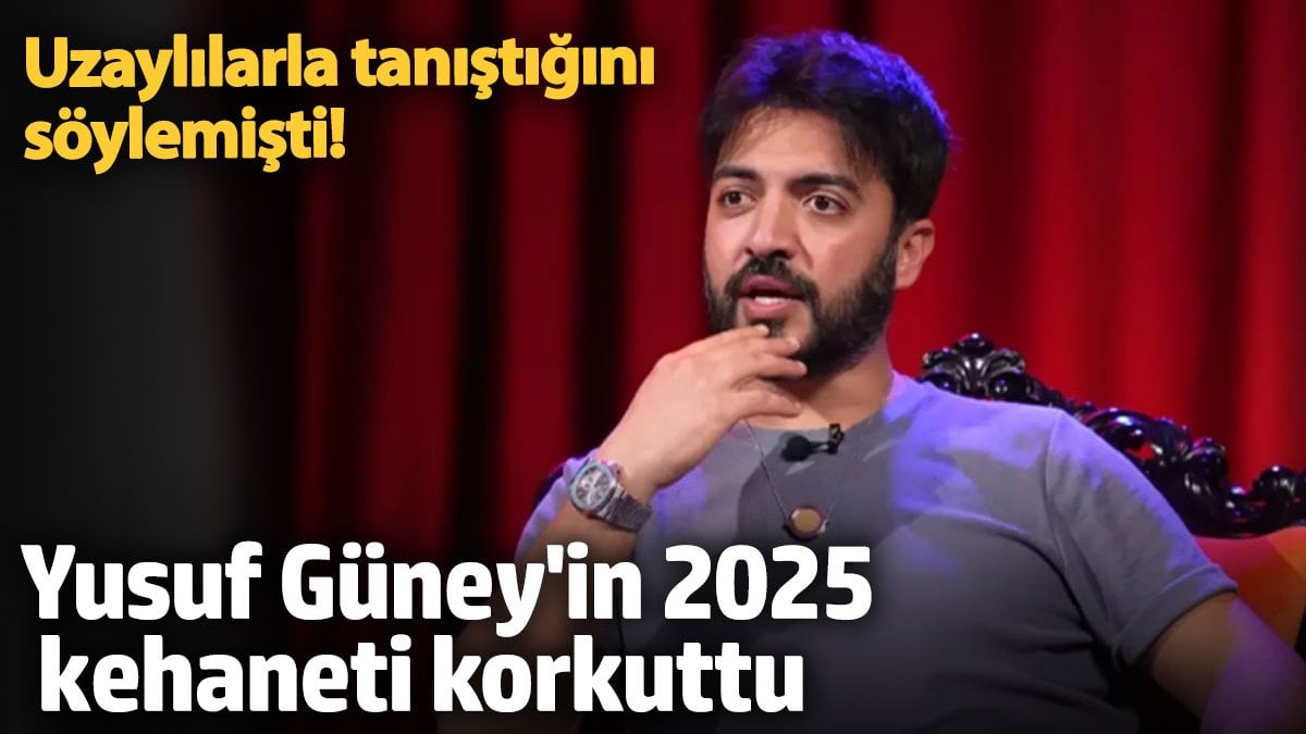 Uzaylılarla tanıştığını söylemişti! Yusuf Güney'in 2025 kehaneti korkuttu