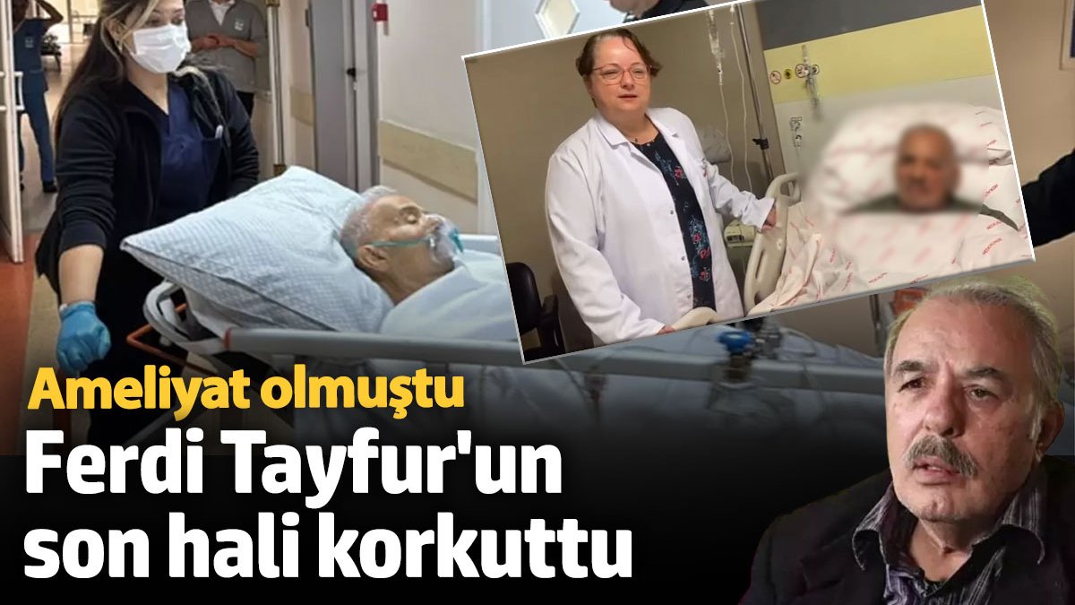 Ameliyat olmuştu! Ferdi Tayfur'un son hali korkuttu