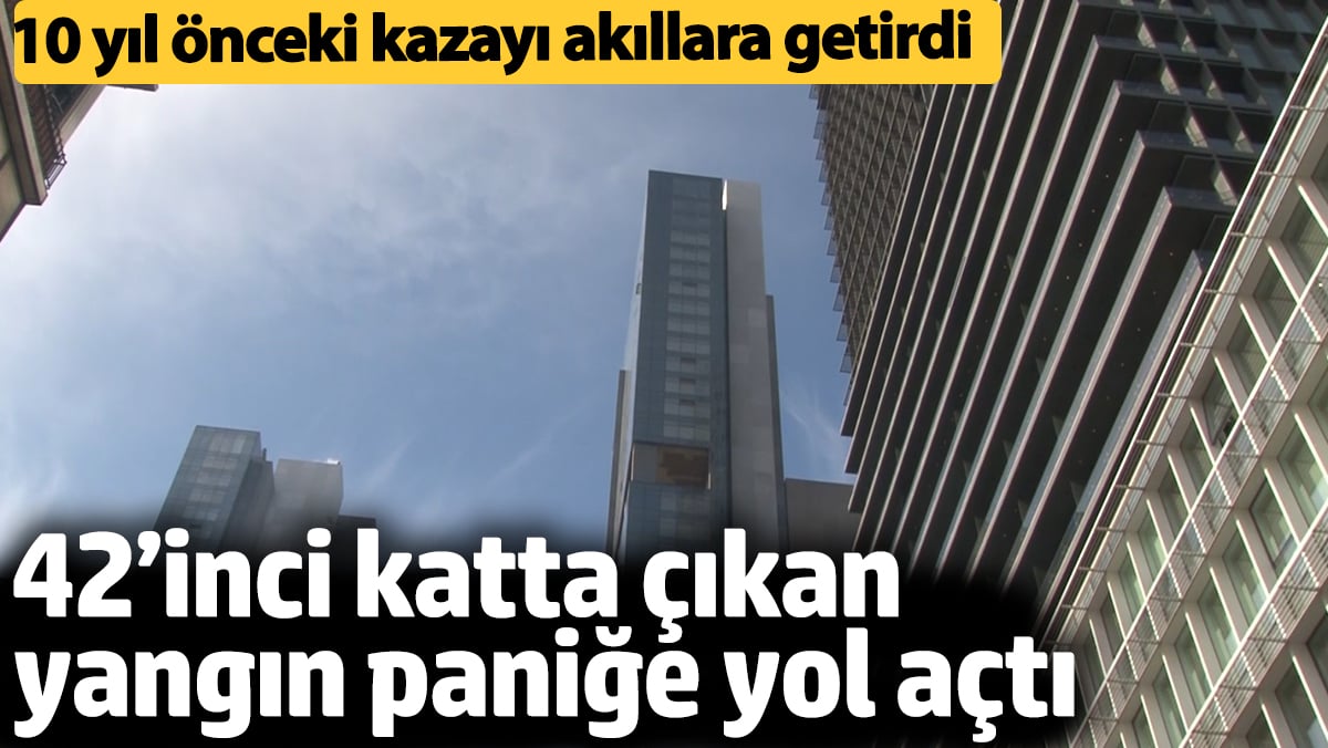 Şişli’de ünlü bir iş merkezinin 42’inci katında çıkan yangın paniğe yol açtı