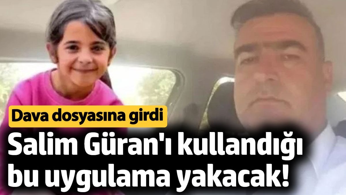 Narin Güran cinayetinde flaş detay. Salim Güran'ı kullandığı bu uygulama yakacak!