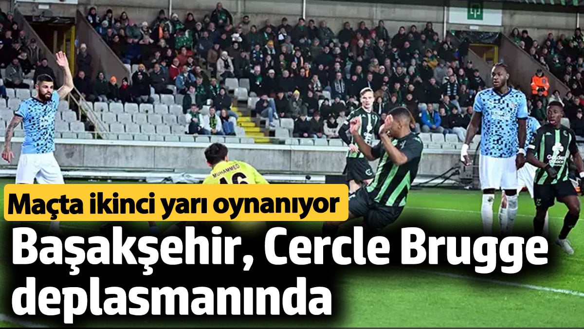 Başakşehir, Cercle Brugge deplasmanında...