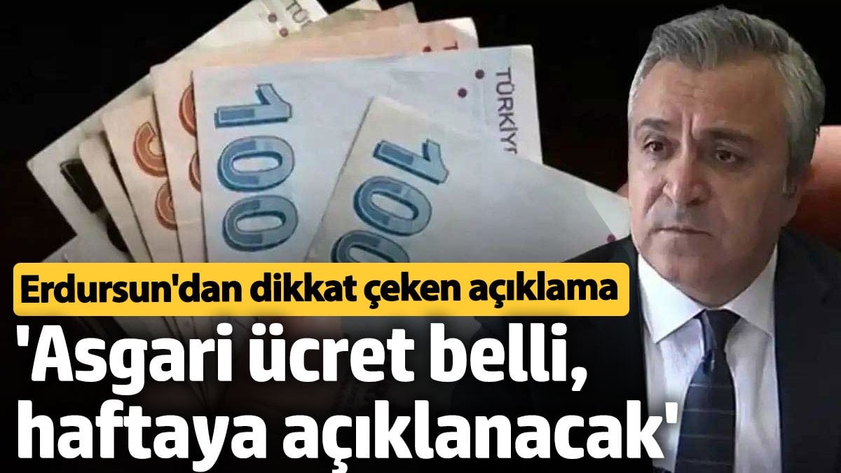 Özgür Erdursun: Asgari ücret belli, haftaya açıklanacak