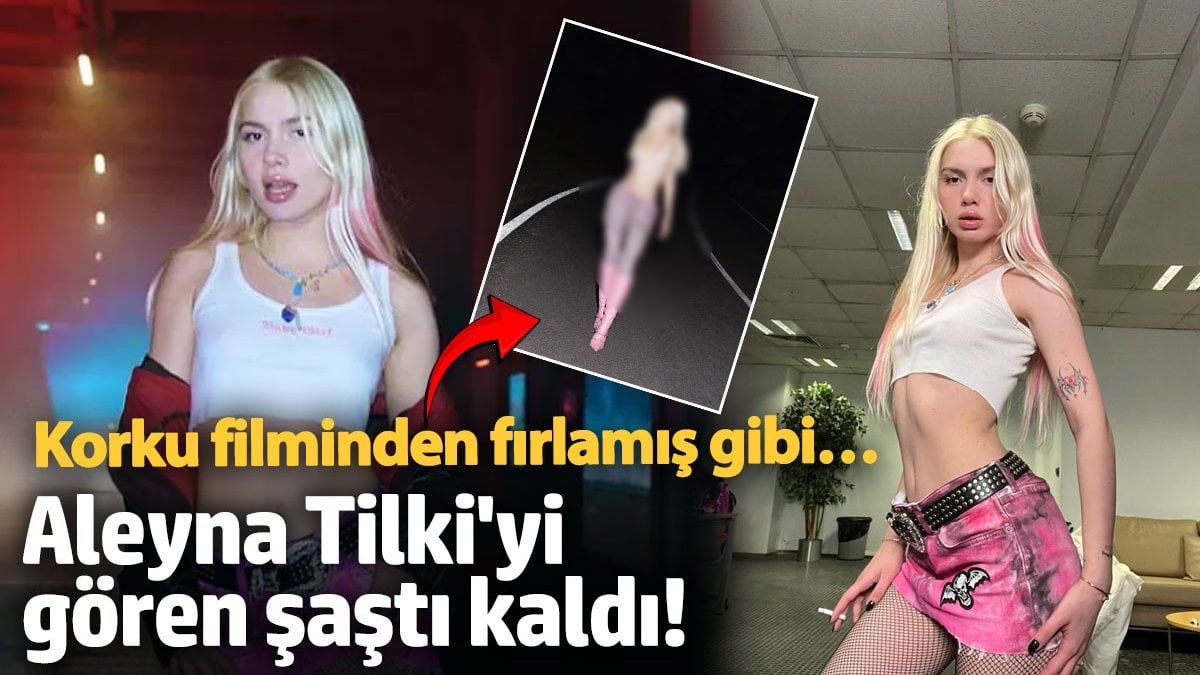 Korku filminden fırlamış gibi... Aleyna Tilki'yi gören şaştı kaldı!