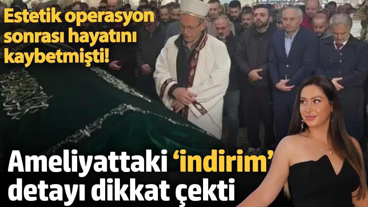 Neşe Özkan estetik operasyon sonrası hayatını kaybetmişti! Ameliyattaki ‘indirim’ detayı dikkat çekti