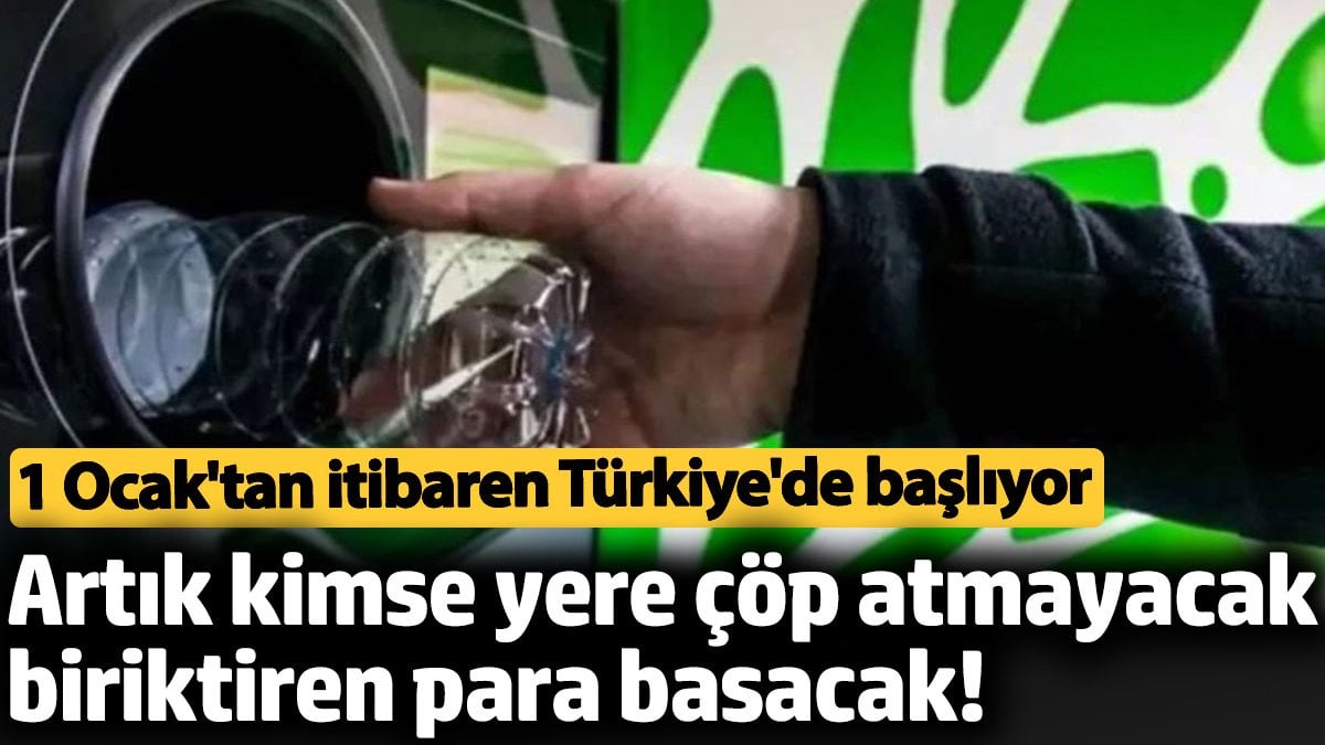 Artık kimse yere çöp atmayacak. Biriktiren para basacak! 1 Ocak'tan İtibaren Türkiye'de Başlıyor