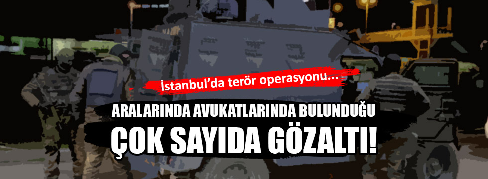 İstanbul'da terör operasyonu: 20 gözaltı