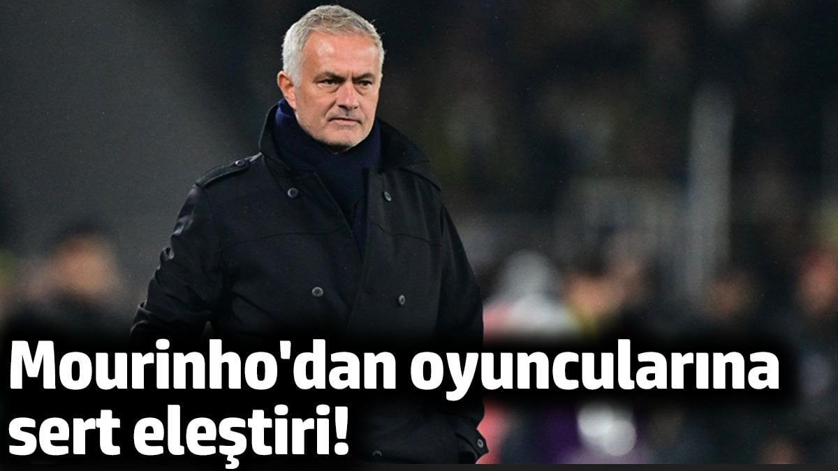 Mourinho'dan oyuncularına sert eleştiri!