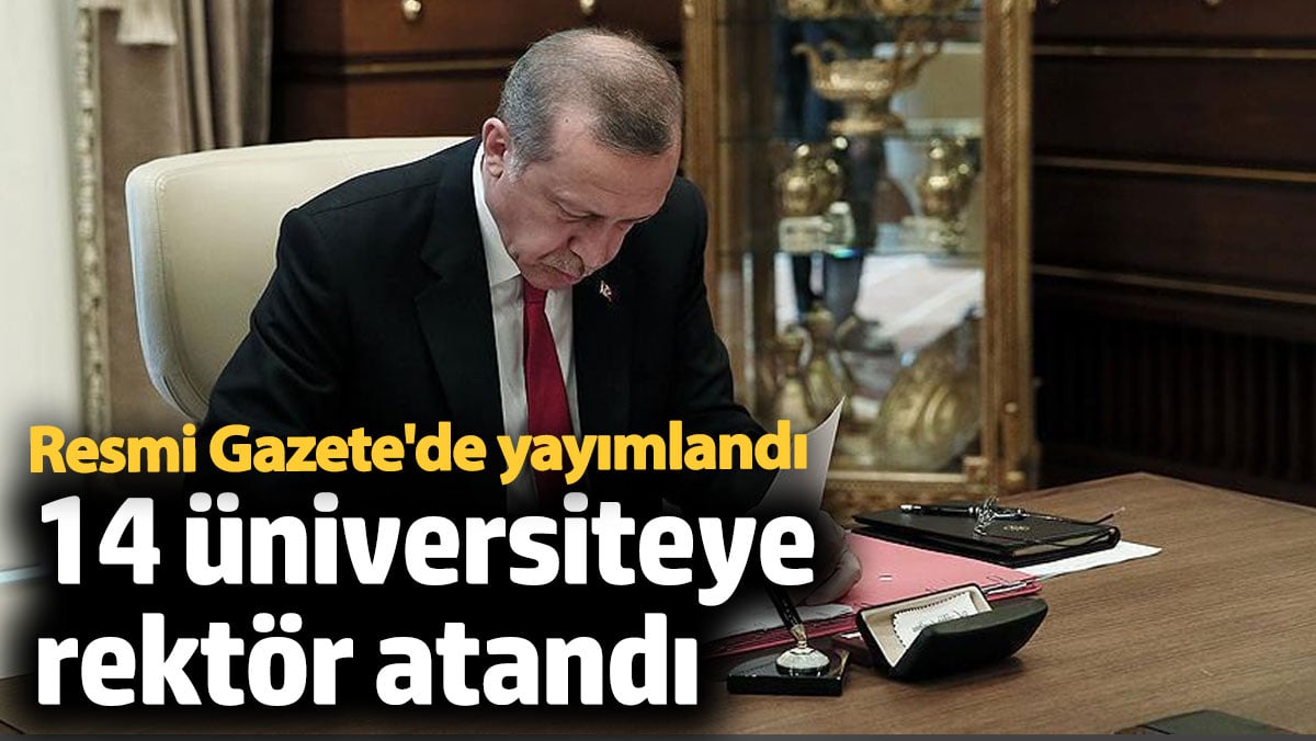 14 üniversiteye rektör atandı. Cumhurbaşkanı Erdoğan imzaladı