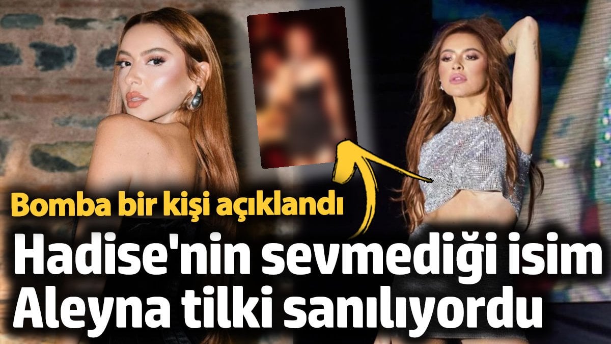 Hadise'nin sevmediği şarkıcı Aleyna Tilki sanılıyordu: Bomba bir isim geldi