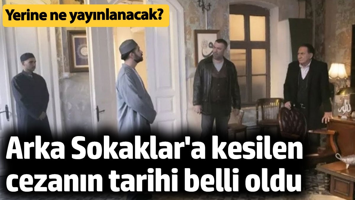 Arka Sokaklar dizisine verilen cezanın tarihi belli oldu!