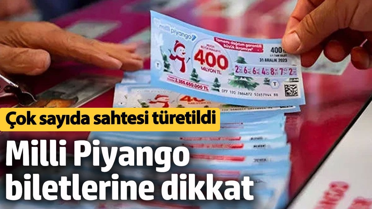 Sahte Milli Piyango biletlerine dikkat