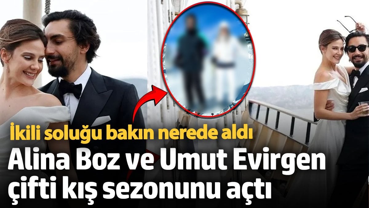 Alina Boz ve Umut Evirgen çifti kış sezonunu açtı! İkili soluğu bakın nerede aldı