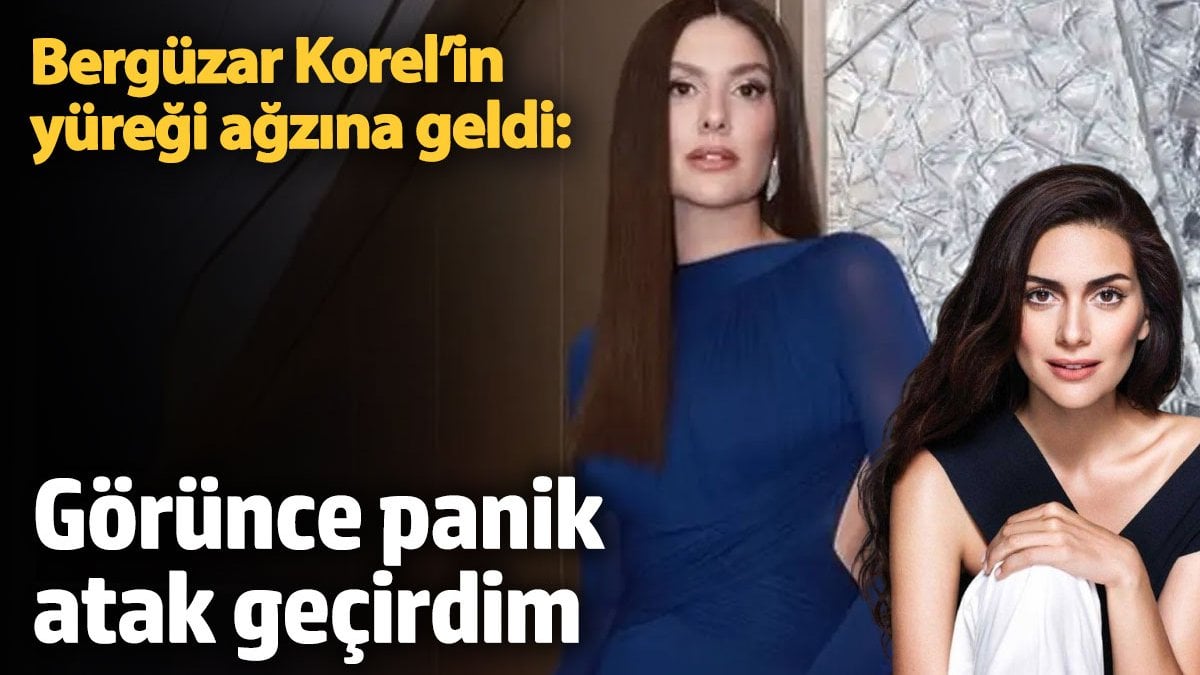 Bergüzar Korel’e panik atak geçirten olay! Görünce yüreği ağzına geldi