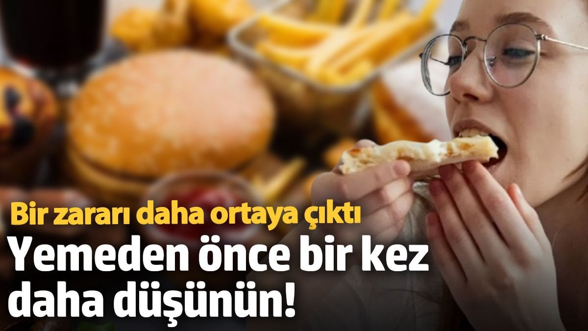 Yemeden önce bir kez daha düşünün! Bir zararı daha ortaya çıktı