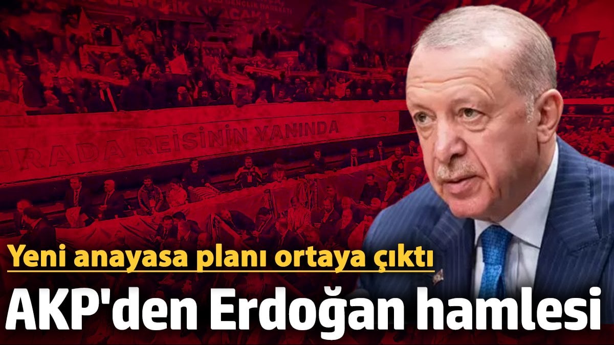 AKP'den Erdoğan hamlesi! Yeni anayasa planı ortaya çıktı