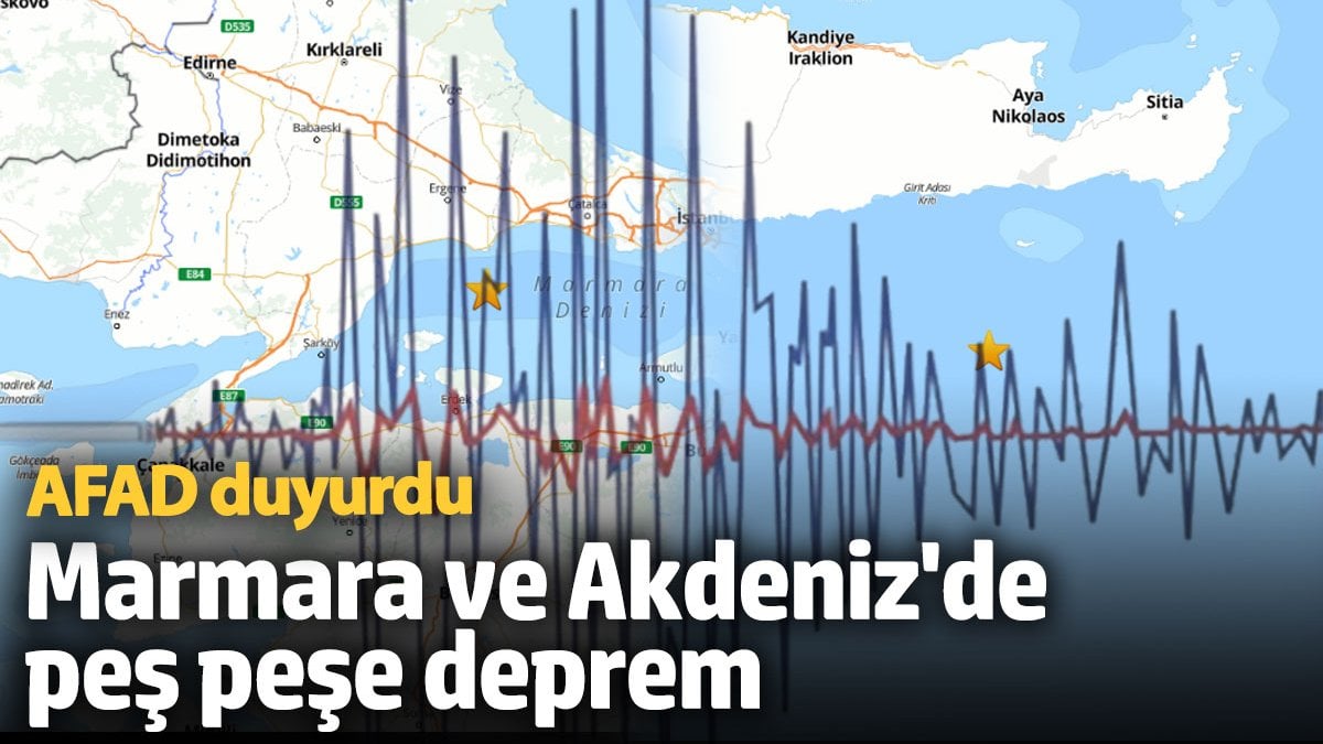 Marmara ve Akdeniz'de peş peşe deprem (22 Aralık 2024)