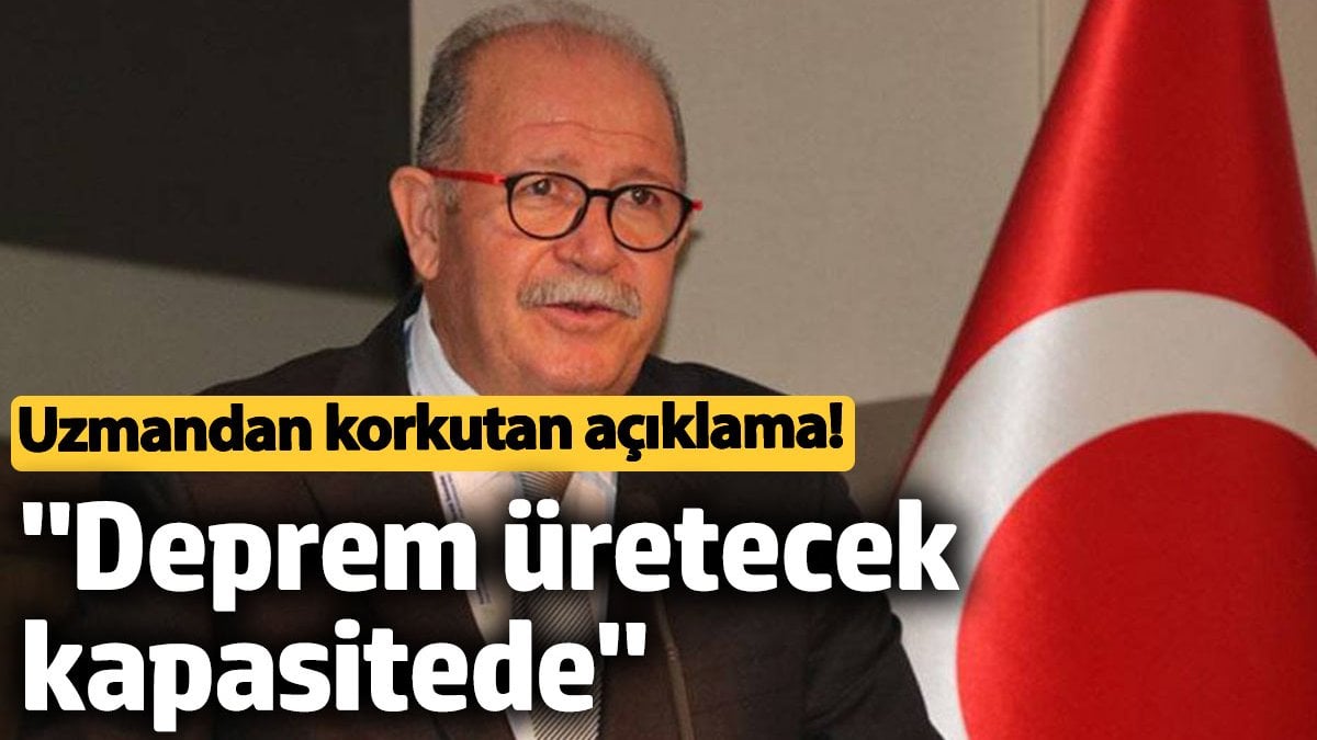 Uzmandan korkutan açıklama! 'Deprem üretecek kapasitede'