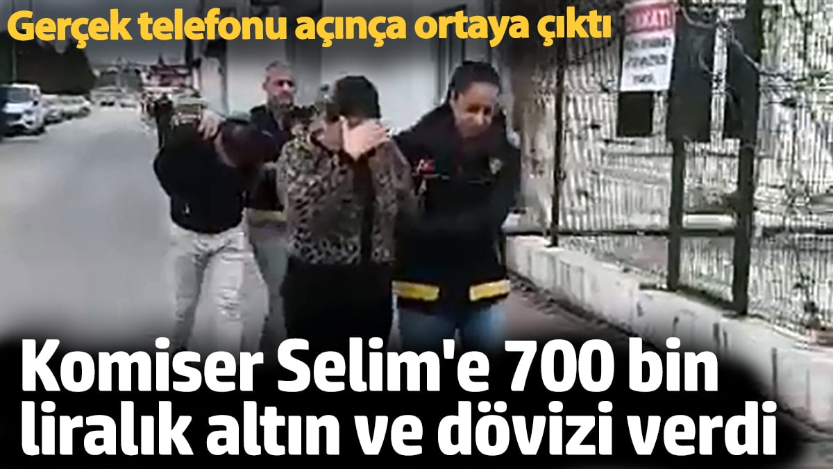 Komiser Selim'e 700 bin liralık altın ve dövizi verdi: Gerçek telefon açıkça ortaya çıktı