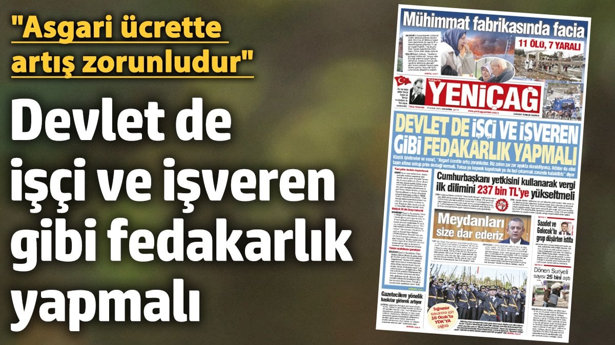 Yeniçağ Gazetesi: Devlet de işçi ve işveren gibi fedakarlık yapmalı