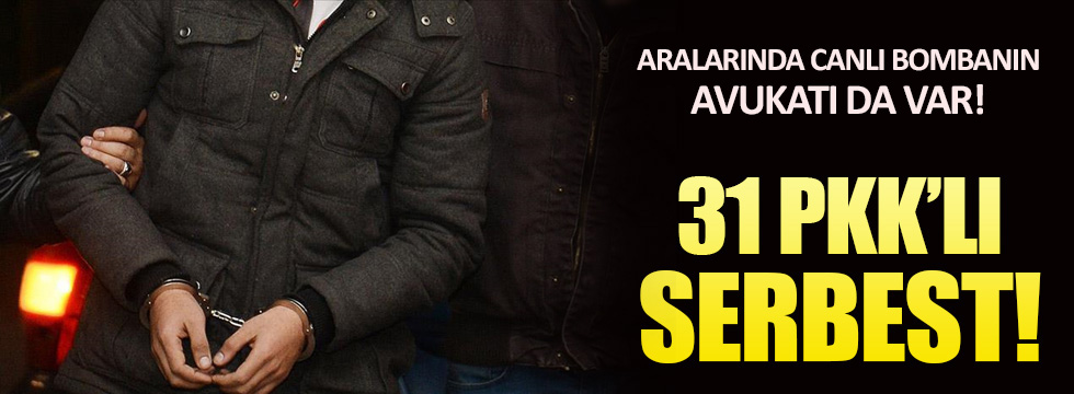 31 PKK'lı serbest bırakıldı!