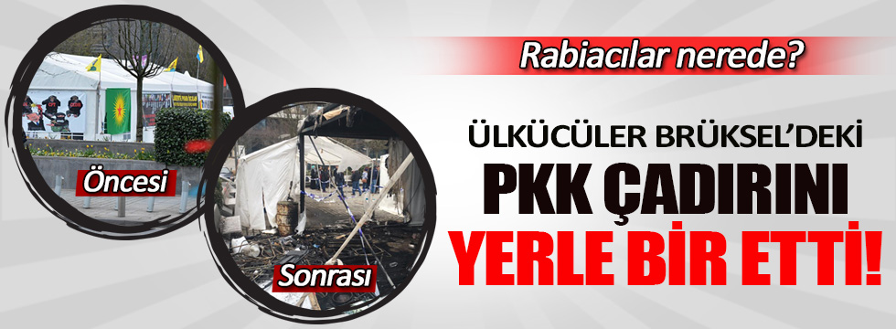 Ülkücüler PKK çadırını yerle bir etti!