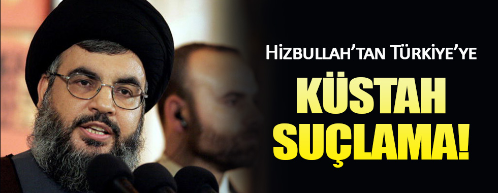 Hizbullah lideri Nasrallah'tan Türkiye'ye küstah suçlama