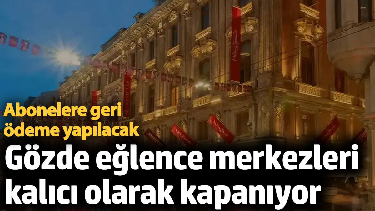 İstanbul'un 3 gözde eğlence merkezi kalıcı olarak kapandı