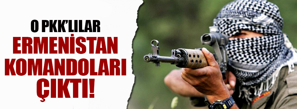 Öldürülen PKK'lılar Ermenistan komandoları çıktı!