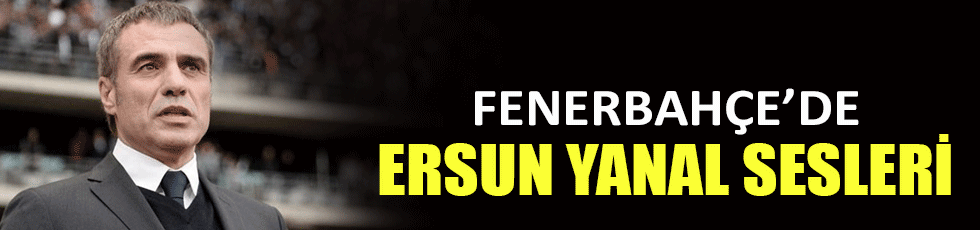 Fenerbahçe’de Ersun Yanal sesleri