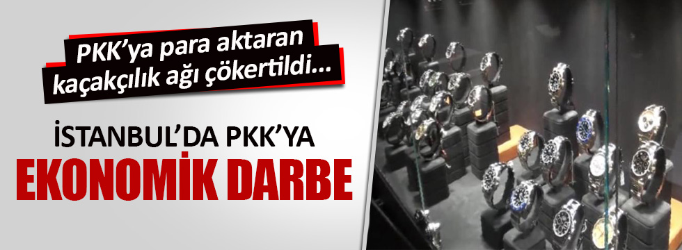 İstanbul’da PKK’ya ekonomik darbe