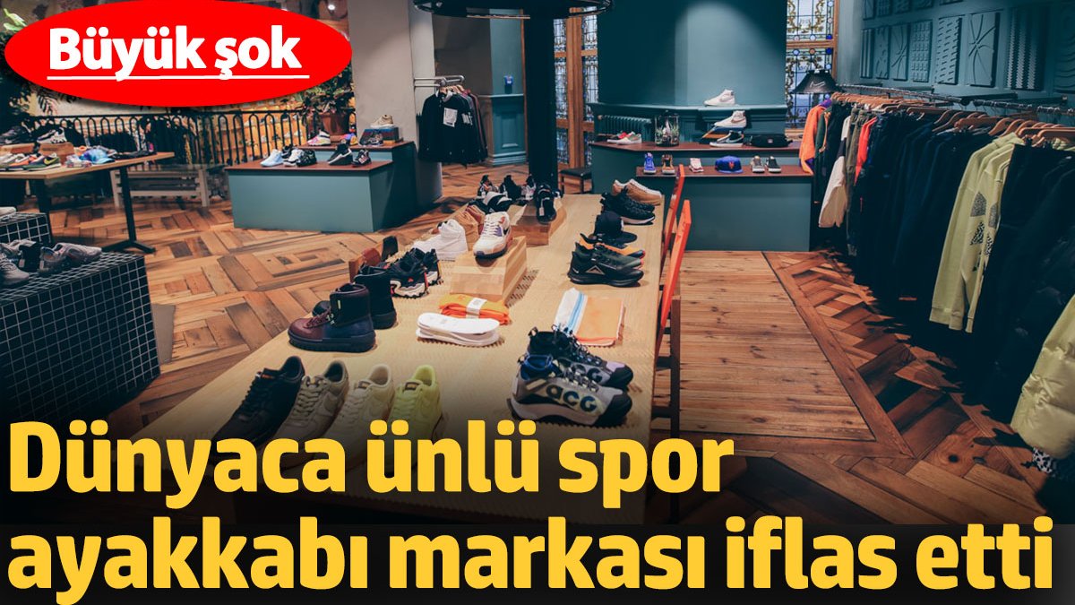 Dünyaca ünlü spor ayakkabı markası iflas etti. Büyük şok