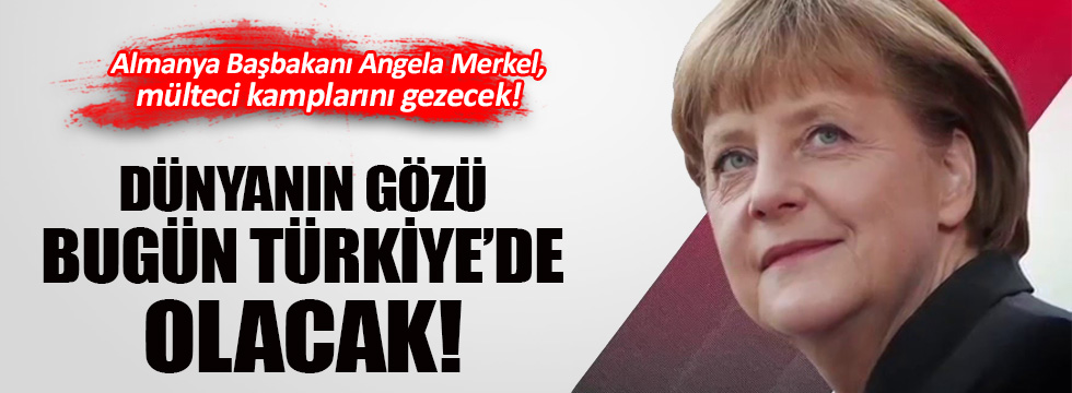 Angela Merkel bugün Kilis'e geliyor