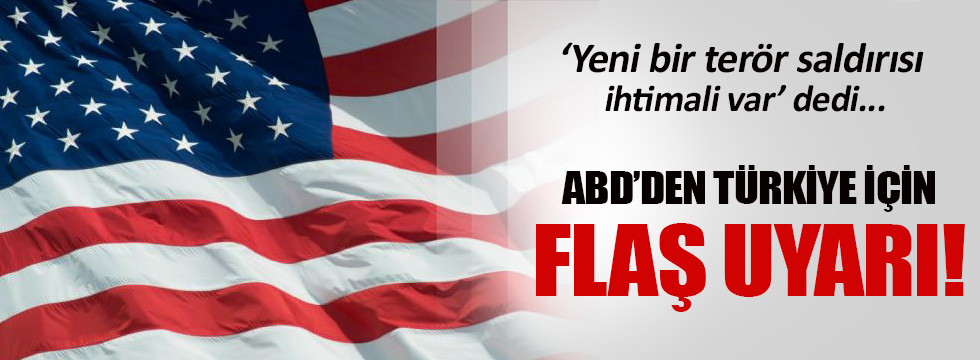 ABD'den Türkiye için flaş uyarı!