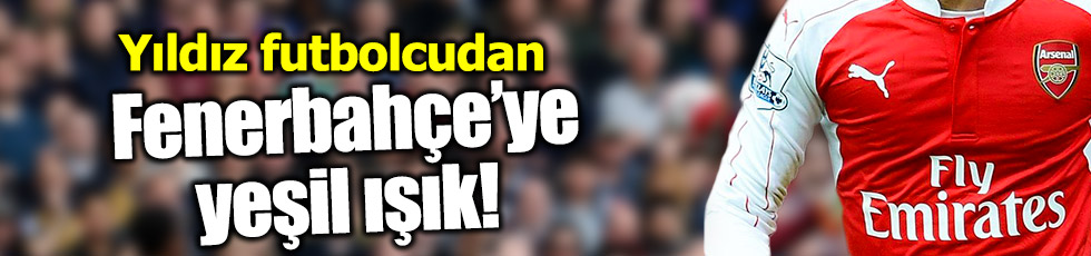 Yıldız futbolcudan Fenerbahçe'ye yeşil ışık