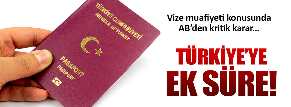 AB vize muafiyeti için Türkiye’ye ek süre tanıyacak